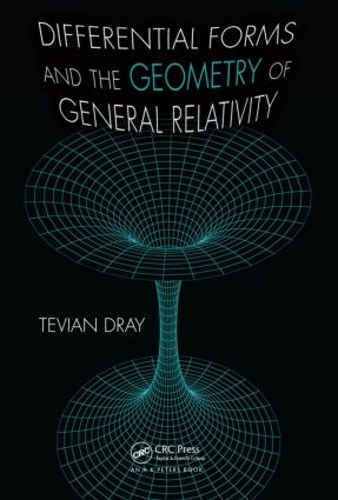 [object Object] «Differential Forms and the Geometry of General Relativity», автор Тевіан Дрей - фото №1