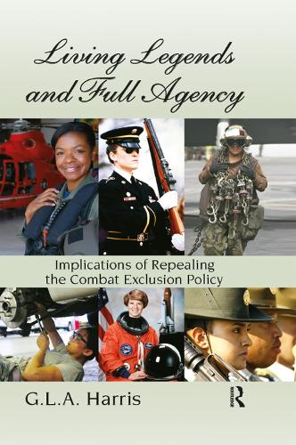 Бумажная книга «Living Legends and Full Agency: Implications of Repealing the Combat Exclusion Policy», автор Г.Л.А. Харрис - фото №1