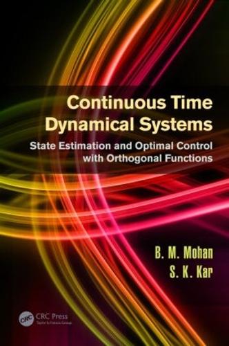 Бумажная книга «Continuous Time Dynamical Systems: State Estimation and Optimal Control with Orthogonal Functions», авторов Б.М. Мохан, С.К. Кар - фото №1