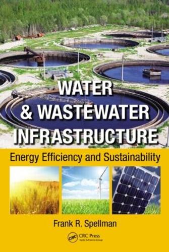 Бумажная книга «Water & Wastewater Infrastructure: Energy Efficiency and Sustainability», автор Фрэнк Р. Спеллман - фото №1