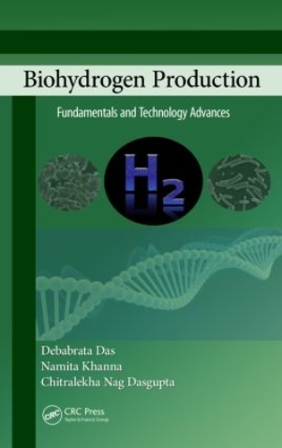 Бумажная книга «Biohydrogen Production: Fundamentals and Technology Advances», авторов Читралекха Наг Дасгупта, Дебабрата Дас, Намита Кханна - фото №1