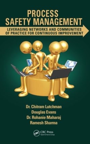 Бумажная книга «Process Safety Management: Leveraging Networks and Communities of Practice for Continuous Improvement», авторов Читрам Латчман, Дуглас Эванс, Рамеш Шарма, Рохани Махарадж - фото №1