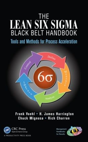 Паперова книга «The Lean Six Sigma Black Belt Handbook: Tools and Methods for Process Acceleration», авторів Чак Міньоса, Френк Фол, Г. Джеймс Гаррінгтон, Річ Шаррон - фото №1