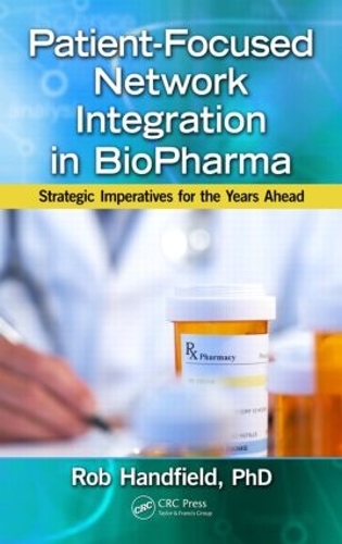 Бумажная книга «Patient-Focused Network Integration in BioPharma: Strategic Imperatives for the Years Ahead», автор Роберт Хэндфилд - фото №1