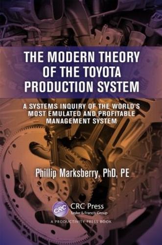 Бумажная книга «The Modern Theory of the Toyota Production System: A Systems Inquiry of the World’s Most Emulated and Profitable Management System», автор Филипп Марксберри - фото №1