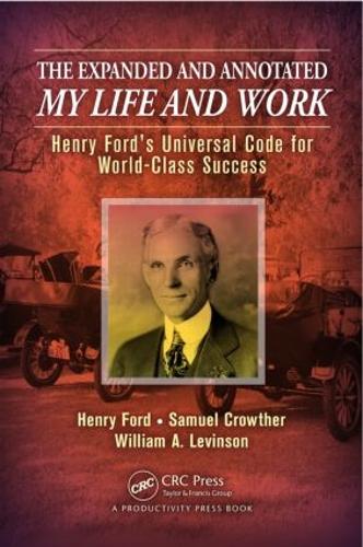 Бумажная книга «The Expanded and Annotated My Life and Work: Henry Ford's Universal Code for World-Class Success», авторов Генри Форд, Сэмюэл Кроутер, Уильям А. Левинсон - фото №1