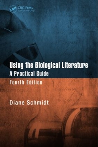 Паперова книга «Using the Biological Literature: A Practical Guide, Fourth Edition», автор Діана Шмідт - фото №1