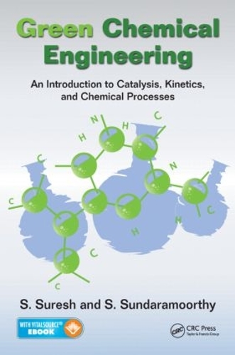 Бумажная книга «Green Chemical Engineering: An Introduction to Catalysis, Kinetics, and Chemical Processes», авторов С. Сундарамурти, С. Суреш - фото №1