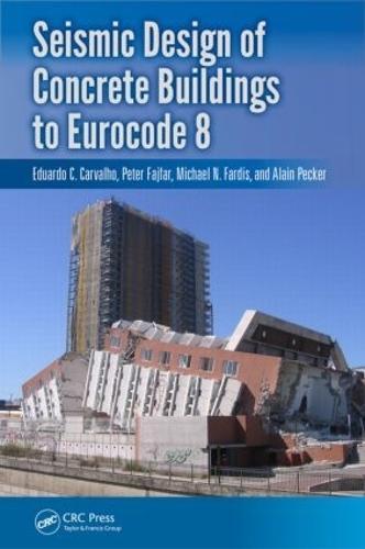 Бумажная книга «Seismic Design of Concrete Buildings to Eurocode 8», авторов Ален Пекер, Эдуардо Карвальо, Майкл Фардис, Питер Фаджфар - фото №1