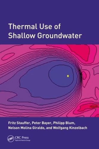 Бумажная книга «Thermal Use of Shallow Groundwater», авторов Фриц Штауффер, Нельсон Молина Хиральдо, Петер Байер, Филипп Блюм, Вольфганг Кинцельбах - фото №1