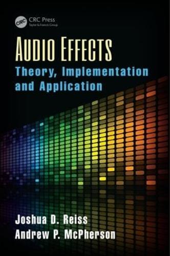 Паперова книга «Audio Effects: Theory, Implementation and Application», авторів Ендрю Макферсон, Джошуа Д. Рейсс - фото №1