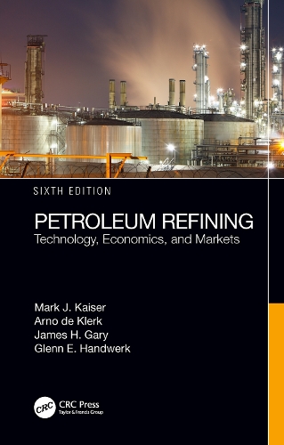 Бумажная книга «Petroleum Refining: Technology, Economics, and Markets, Sixth Edition», авторов Арно де Клерк, Гленн Э. Хандверк, Джеймс Х. Гэри, Марк Дж. Кайзер - фото №1