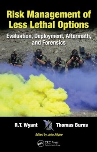 Бумажная книга «Risk Management of Less Lethal Options: Evaluation, Deployment, Aftermath, and Forensics», авторов Р.Т. Вайант, Томас Бернс - фото №1