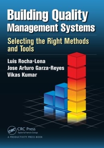 Бумажная книга «Building Quality Management Systems: Selecting the Right Methods and Tools», авторов Хосе Артуро Гарса-Рейес, Луис Роча-Лона, Викас Кумар - фото №1