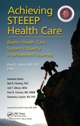 Бумажная книга «Achieving STEEEP Health Care: Baylor Health Care System's Quality Improvement Journey» - фото №1