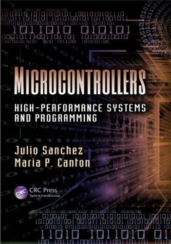 Бумажная книга «Microcontrollers: High-Performance Systems and Programming», авторов Хулио Санчес, Мария П. Кантон - фото №1