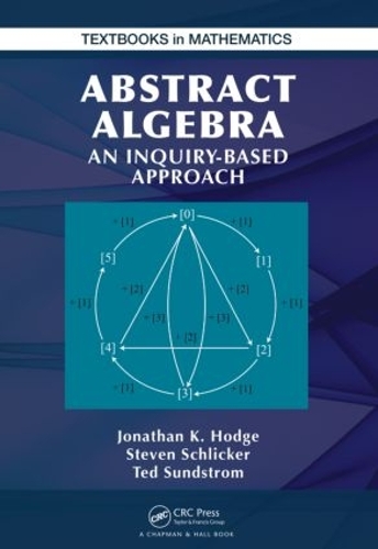 [object Object] «Abstract Algebra: An Inquiry Based Approach», авторов Джонатан К. Ходж, Стивен Шликер, Тед Сундстром - фото №1