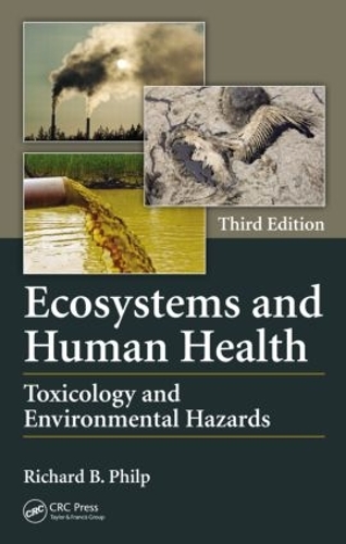 Бумажная книга «Ecosystems and Human Health: Toxicology and Environmental Hazards, Third Edition», автор Ричард Б. Филп - фото №1