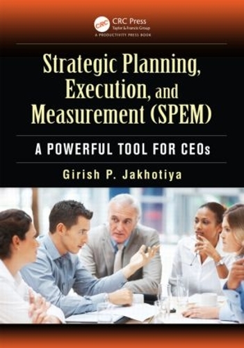 Паперова книга «Strategic Planning, Execution, and Measurement (SPEM): A Powerful Tool for CEOs», автор Гіріш П. Джахотія - фото №1