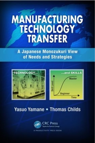 Бумажная книга «Manufacturing Technology Transfer: A Japanese Monozukuri View of Needs and Strategies», авторов Том Чайлдс, Ясуо Яманэ - фото №1