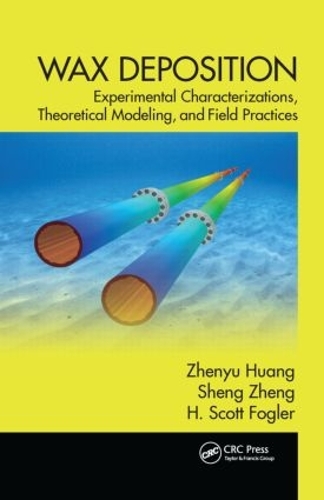 Бумажная книга «Wax Deposition: Experimental Characterizations, Theoretical Modeling, and Field Practices», авторов Х. Скотт Фоглер, Шэн Чжэн, Чжэньюй Хуан - фото №1