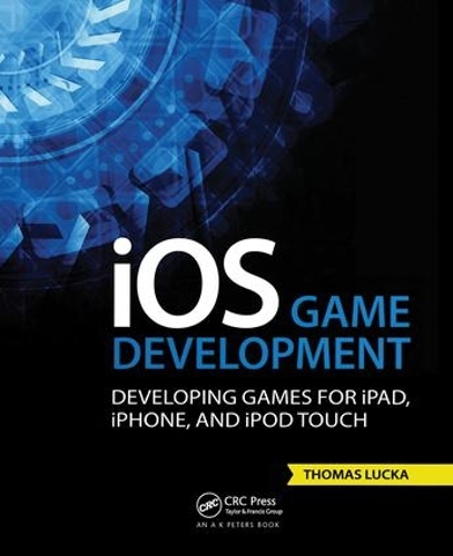 [object Object] «iOS Game Development: Developing Games for iPad, iPhone, and iPod Touch», автор Томас Лукка - фото №1