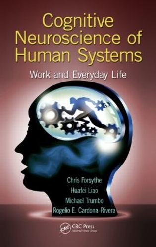 Бумажная книга «Cognitive Neuroscience of Human Systems: Work and Everyday Life», авторов Крис Форсайт, Хуафэй Ляо, Майкл Кристофер Стефан Трамбо, Рохелио Э. Кардона-Ривера - фото №1