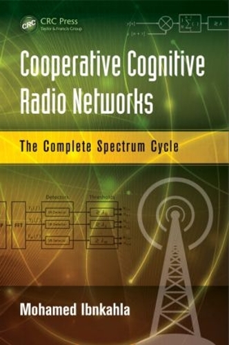 [object Object] «Cooperative Cognitive Radio Networks: The Complete Spectrum Cycle», автор Мохамед Ібнкахла - фото №1