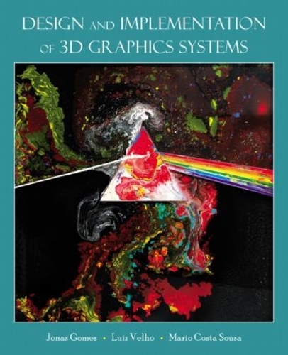 [object Object] «Design and Implementation of 3D Graphics Systems», авторів Йонас де Міранда Гомес, Луїс Велью, Маріо Коста Соуза - фото №1
