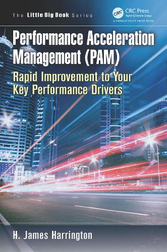 Паперова книга «Performance Acceleration Management (PAM): Rapid Improvement to Your Key Performance Drivers», автор Г. Джеймс Гаррінгтон - фото №1