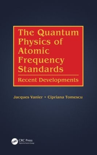 Паперова книга «The Quantum Physics of Atomic Frequency Standards: Recent Developments», авторів Чіпріана Томеску, Жак Ваньє - фото №1