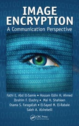 [object Object] «Image Encryption: A Communication Perspective», авторов Эль-Сайед М. Эль-Рабайе, Фатхи Э. Абд Эль-Сами, Хоссам Элдин Х. Ахмед, Ибрагим Ф. Элашри, Май Х. Шахин, Усама С. Фарагалла, Салех А. Альшебейли - фото №1