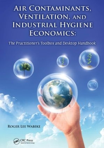 Паперова книга «Air Contaminants, Ventilation, and Industrial Hygiene Economics: The Practitioner's Toolbox and Desktop Handbook», автор Роджер Лі Вабеке - фото №1