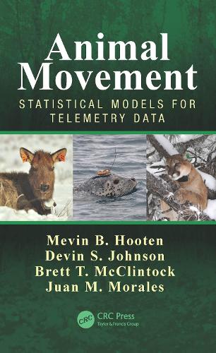 Паперова книга «Animal Movement: Statistical Models for Telemetry Data», авторів Бретт Т. МакКлінток, Девін С. Джонсон, Хуан М. Моралес, Мевін Б. Хутен - фото №1