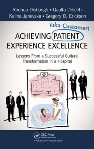 Паперова книга «Achieving Patient (aka Customer) Experience Excellence: Lessons From a Successful Cultural Transformation in a Hospital», авторів Грегорі Д. Еріксон, Калина Яневська, Каалфа Дибехі, Ронда Дішонг - фото №1