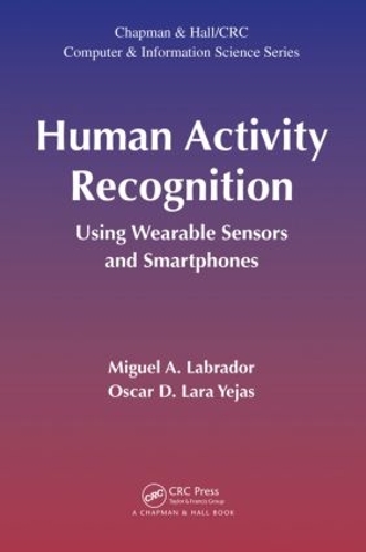 Паперова книга «Human Activity Recognition: Using Wearable Sensors and Smartphones», авторів Мігель А. Лабрадор, Оскар Д. Лара Єхас - фото №1