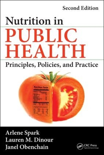 Бумажная книга «Nutrition in Public Health: Principles, Policies, and Practice, Second Edition», авторов Арлин Спарк, Джанель Обенчейн, Лорен М. Динур - фото №1