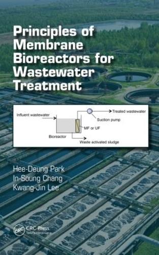 Бумажная книга «Principles of Membrane Bioreactors for Wastewater Treatment», авторов Хи-Дын Парк, Ин Сон Чанг, Кван Джин Ли - фото №1