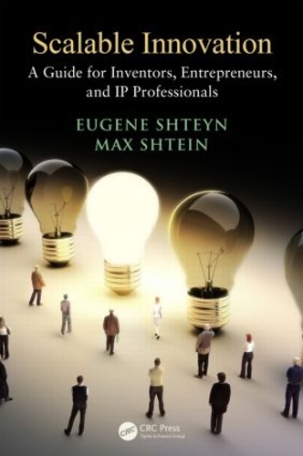 Паперова книга «Scalable Innovation: A Guide for Inventors, Entrepreneurs, and IP Professionals», авторів Юджин Штейн, Макс Штейн - фото №1