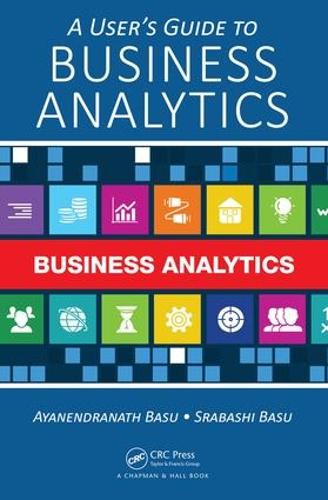 [object Object] «A User's Guide to Business Analytics», авторів Аянендранатх Басу, Срабаші Басу - фото №1