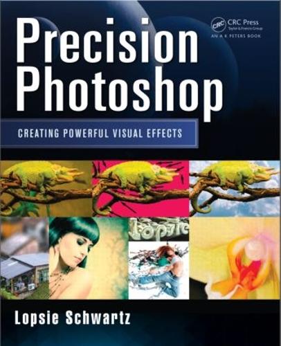 [object Object] «Precision Photoshop: Creating Powerful Visual Effects», автор Лопсі Шварц - фото №1