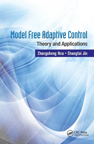 Паперова книга «Model Free Adaptive Control: Theory and Applications», авторів Шантай Цзінь, Чжуншен Хоу - фото №1