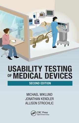 Паперова книга «Usability Testing of Medical Devices», авторів Еллісон Ю. Строчлік, Джонатан Кендлер, Майкл Е. Віклунд - фото №1