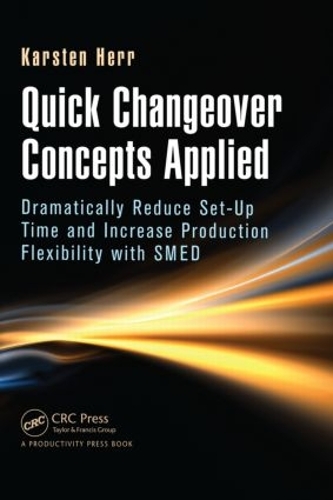 Бумажная книга «Quick Changeover Concepts Applied: Dramatically Reduce Set-Up Time and Increase Production Flexibility with SMED», автор Карстен Герр - фото №1