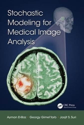 Бумажная книга «Stochastic Modeling for Medical Image Analysis», авторов Айман Эль-Баз, Георгий Гимельфарб, Джасджит С. Сури - фото №1