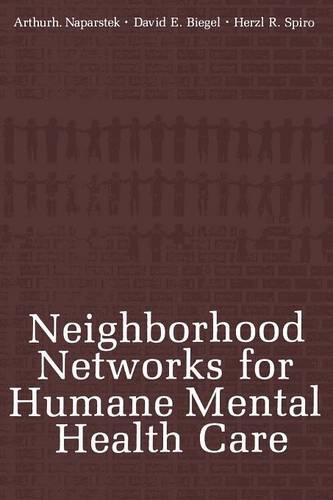 Бумажная книга «Neighborhood Networks for Humane Mental Health Care», авторов Артур Дж. Напарстек, Дэвид Э. Бигель, Герцель Р. Спиро - фото №1