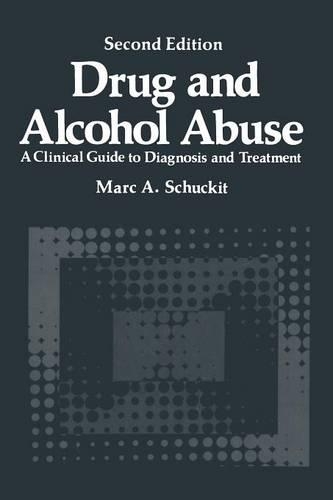Бумажная книга «Drug and Alcohol Abuse: A Clinical Guide to Diagnosis and Treatment», автор Марк А. Шукит - фото №1
