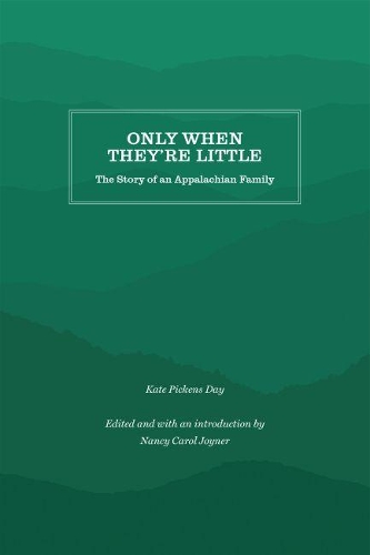 Бумажная книга «Only When They're Little: The Story of an Appalachian Family», автор Кейт Пикенс Дэй - фото №1