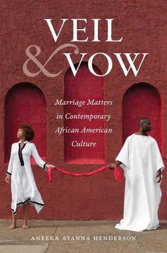 Паперова книга «Veil and Vow: Marriage Matters in Contemporary African American Culture», автор Анека Айанна Гендерсон - фото №1