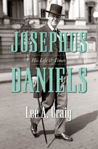 Паперова книга «Josephus Daniels: His Life and Times», автор Лі А. Крейг - фото №1